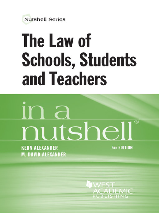 Title details for The Law of Schools, Students and Teachers in a Nutshell by Kern Alexander - Available